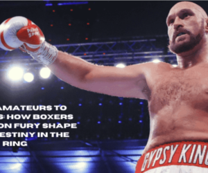 From Amateurs to Legends: How Boxers Like Tyson Fury Shape Their Destiny in the Ring